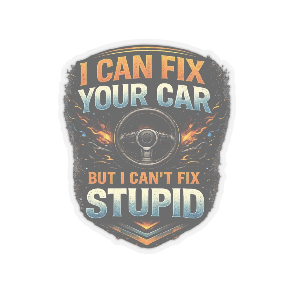 I Can Fix Your Car But I Can’t Fix Stupid Mechanic Sticker, Automotive Technician Hardhat Stickers