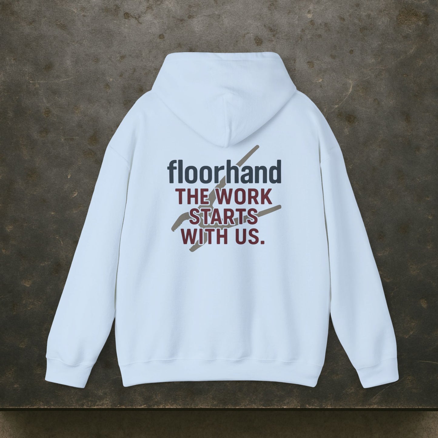 “Floorhand The Work Starts With Us” Hoodie, Roughneck Sweater