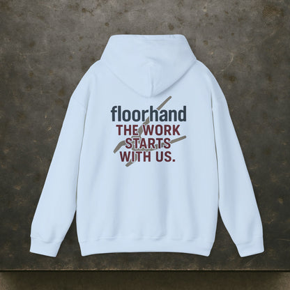 “Floorhand The Work Starts With Us” Hoodie, Roughneck Sweater