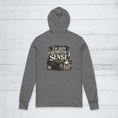 ‘I’m Sure That Made Sense’ Sweater, Sarcastic Mood Funny Hoodie