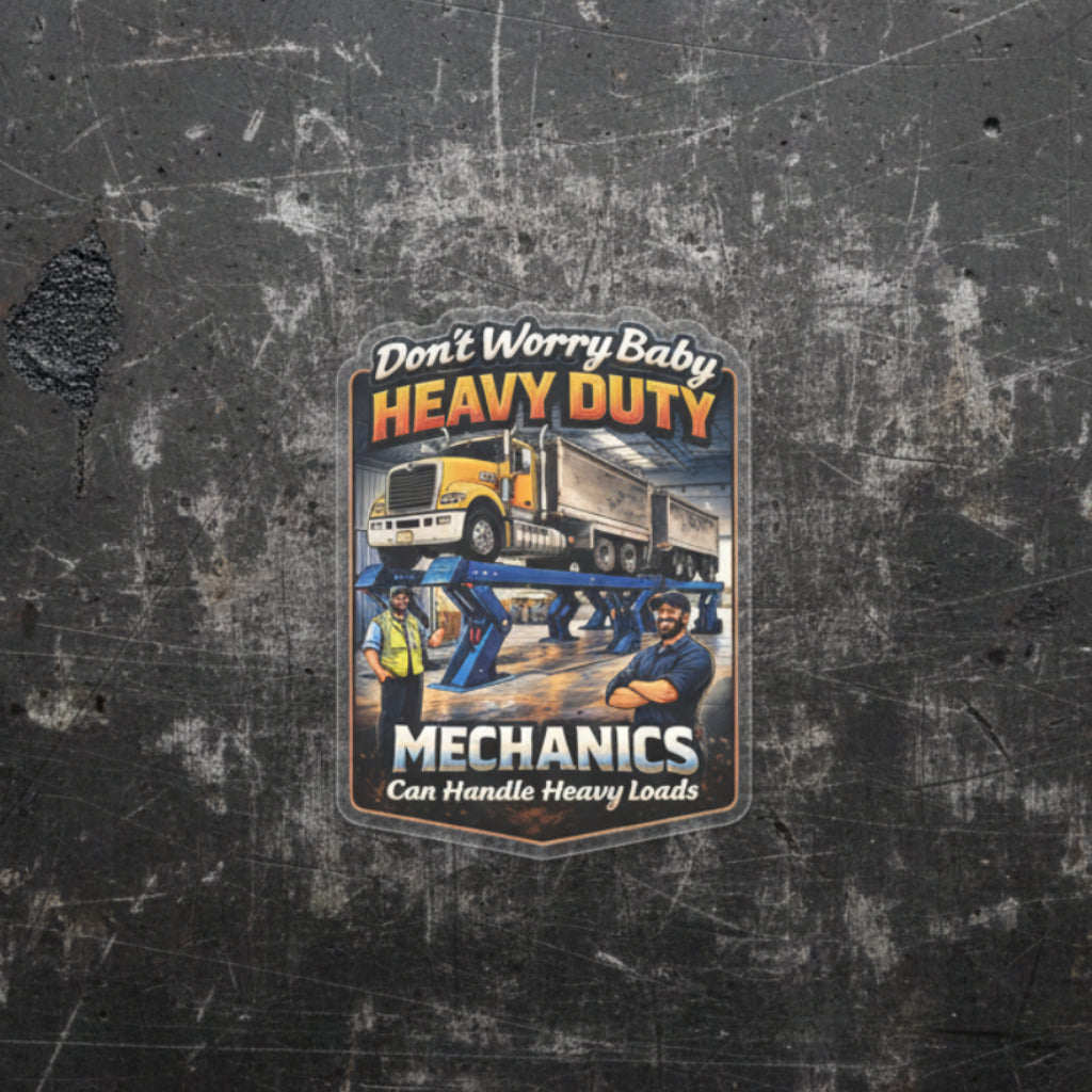 Don’t Worry Baby Heavy Duty Mechanics Can Handle Heavy Loads Sticker, Heavy Duty Mechanic Hardhat Stickers