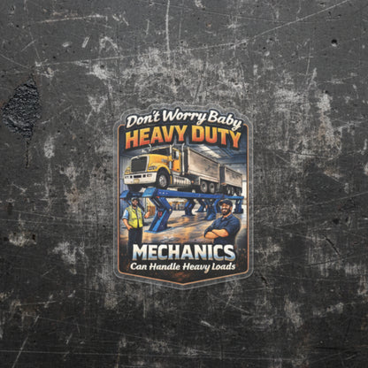 Don’t Worry Baby Heavy Duty Mechanics Can Handle Heavy Loads Sticker, Heavy Duty Mechanic Hardhat Stickers