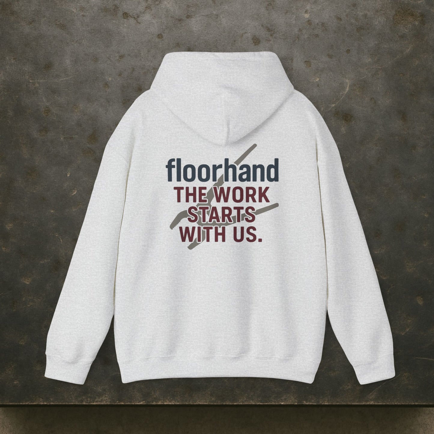 “Floorhand The Work Starts With Us” Hoodie, Roughneck Sweater