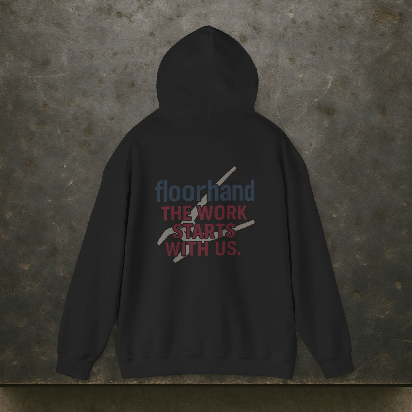 “Floorhand The Work Starts With Us” Hoodie, Roughneck Sweater
