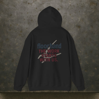 “Floorhand The Work Starts With Us” Hoodie, Roughneck Sweater