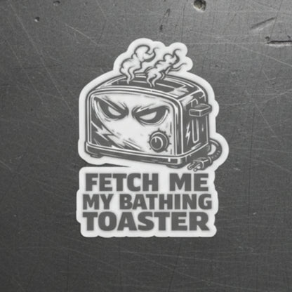 “Fetch Me My Bathing Toaster” Sticker, Hard Hat Stickers