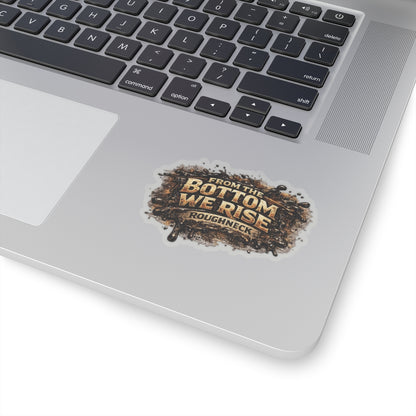 From the Bottom We Rise Sticker, Roughneck Hardhat Stickers