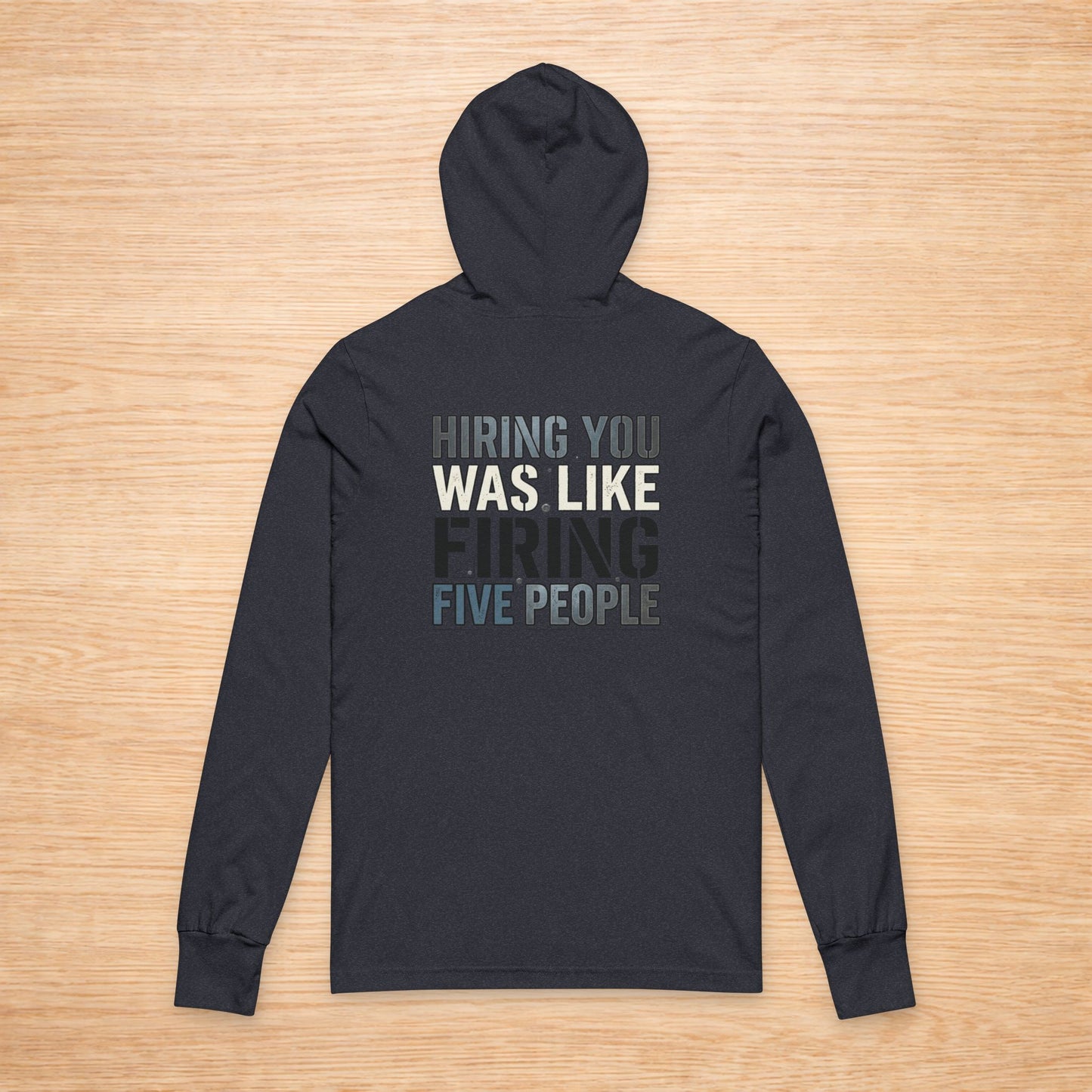 ‘Hiring You Was Like Firing Five’ Sweater, Bad Hire Funny Hoodie