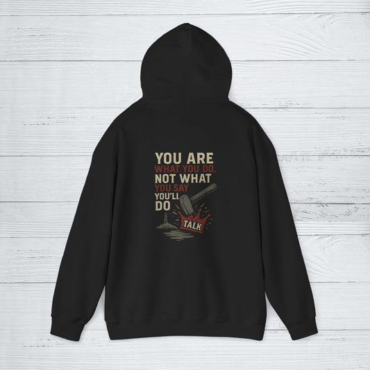 'You Are What You Do, Not What You Say You’ll Do' Hoodie, Motivational Sweater