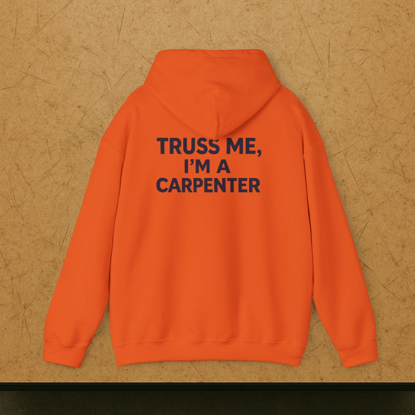 “Truss Me” Hoodie, Carpenter Sweater