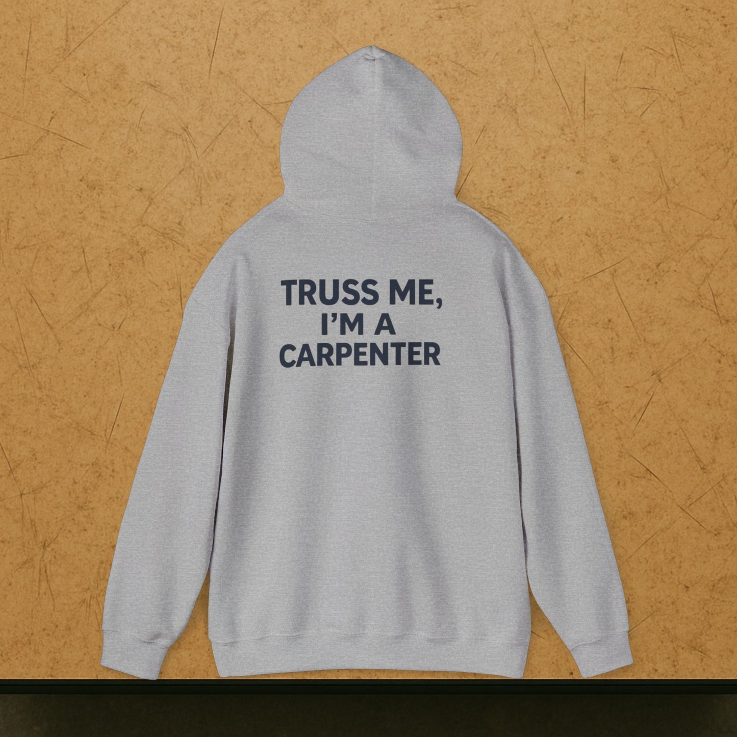 “Truss Me” Hoodie, Carpenter Sweater