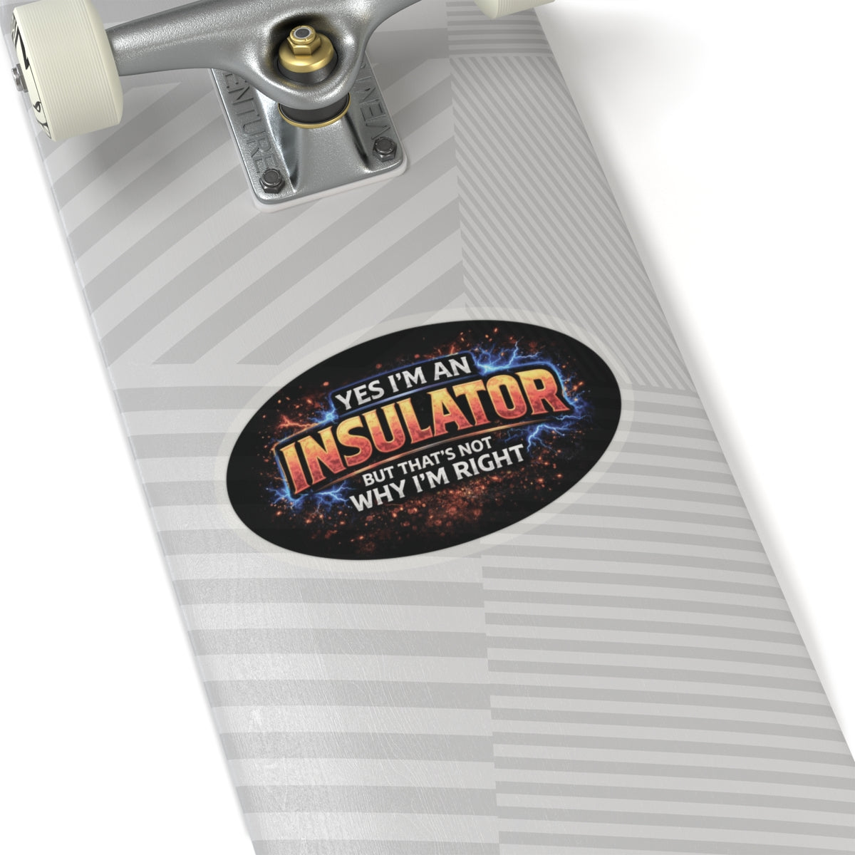 Yes I’m an Insulator But That’s Not Why I’m Right Sticker, Insulator Hardhat Stickers