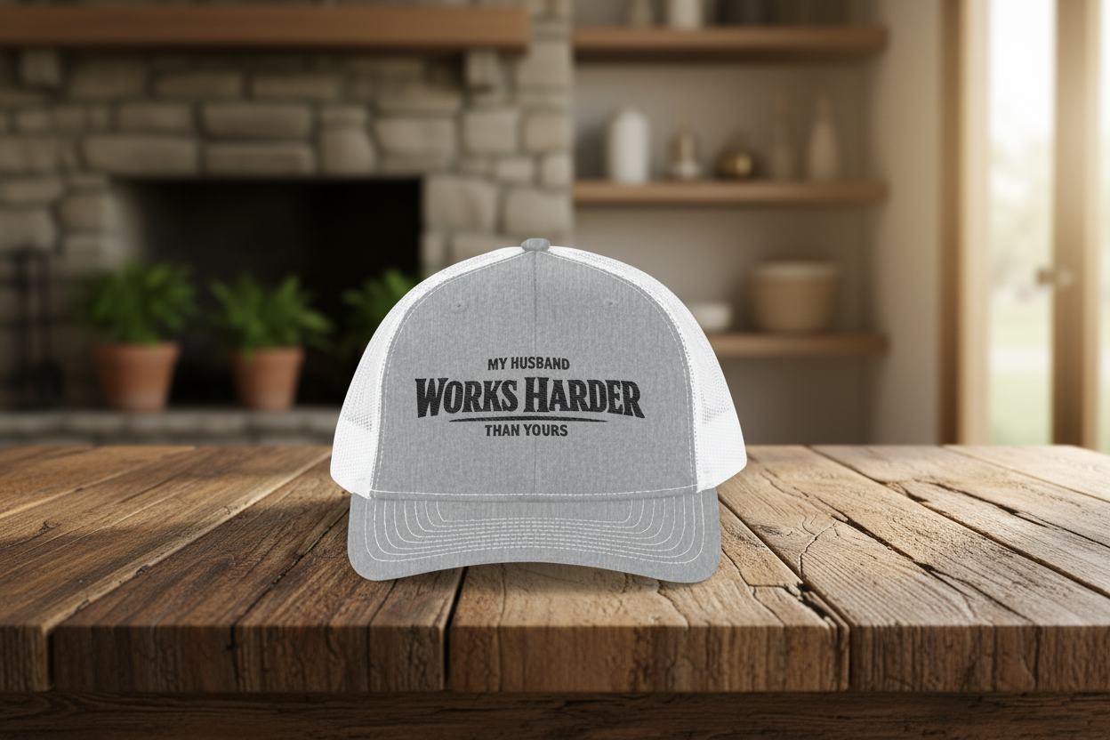 'My Husband Works Harder Than Yours' Hat, Embroidered Trades Spouse Cap