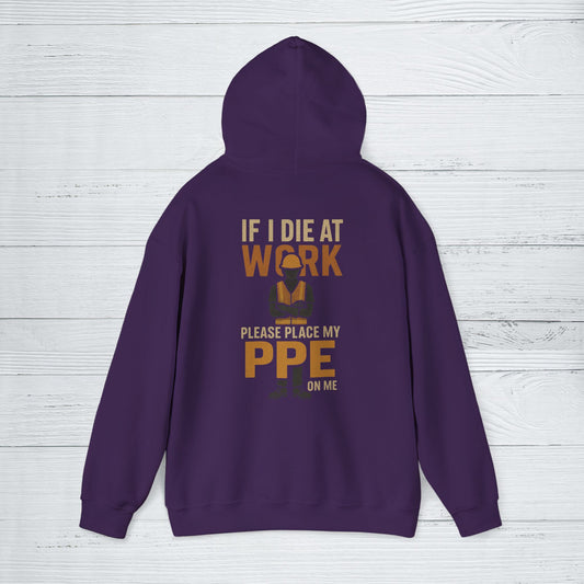 'If I Die at Work Please Place My PPE on Me' Hoodie, Funny Sweater