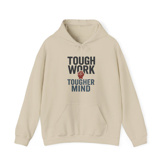 'Tough Work Tougher Mind' Men's Hoodie, Motivational Sweater