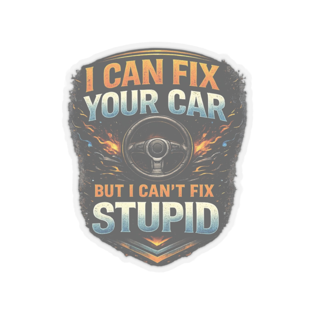 I Can Fix Your Car But I Can’t Fix Stupid Mechanic Sticker, Automotive Technician Hardhat Stickers