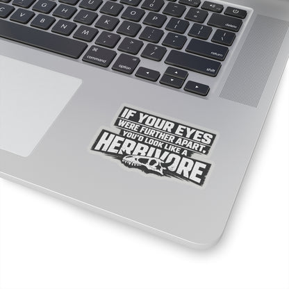 “Eyes Further Apart Herbivore Look” Sticker, Hard Hat Sticker