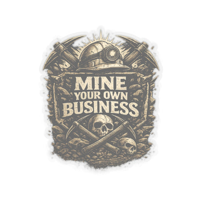 Mine Your Own Business Sticker, Miner Hardhat Stickers