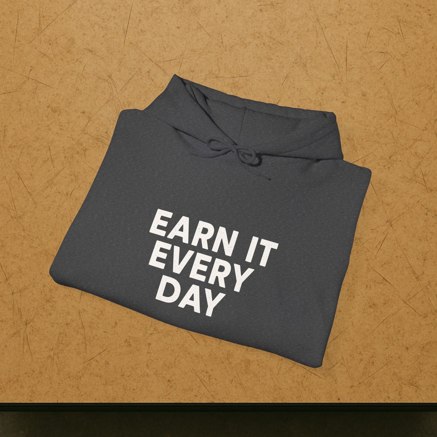 'Earn It Every Day' Men's Hoodie, Motivational Sweater