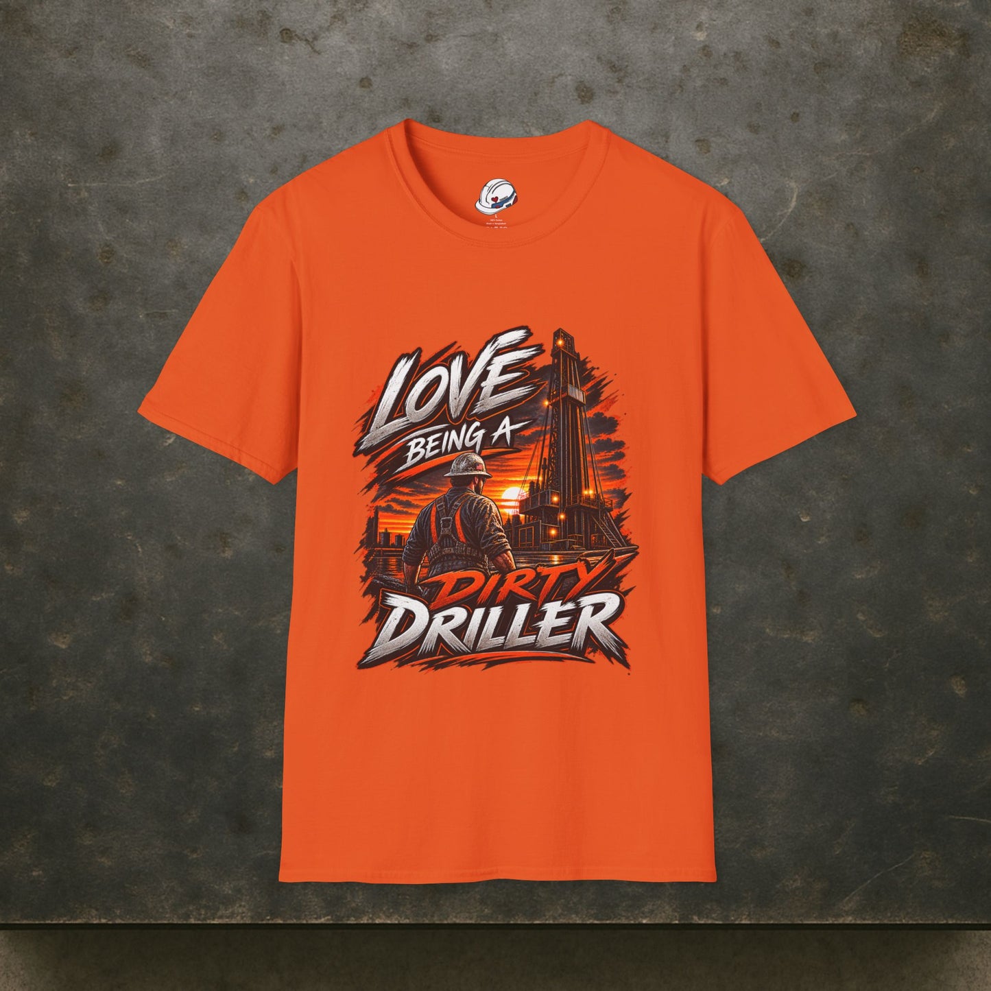 Love Being A Dirty Driller T-Shirt, Drilling Oilfield Rig Hand Shirt
