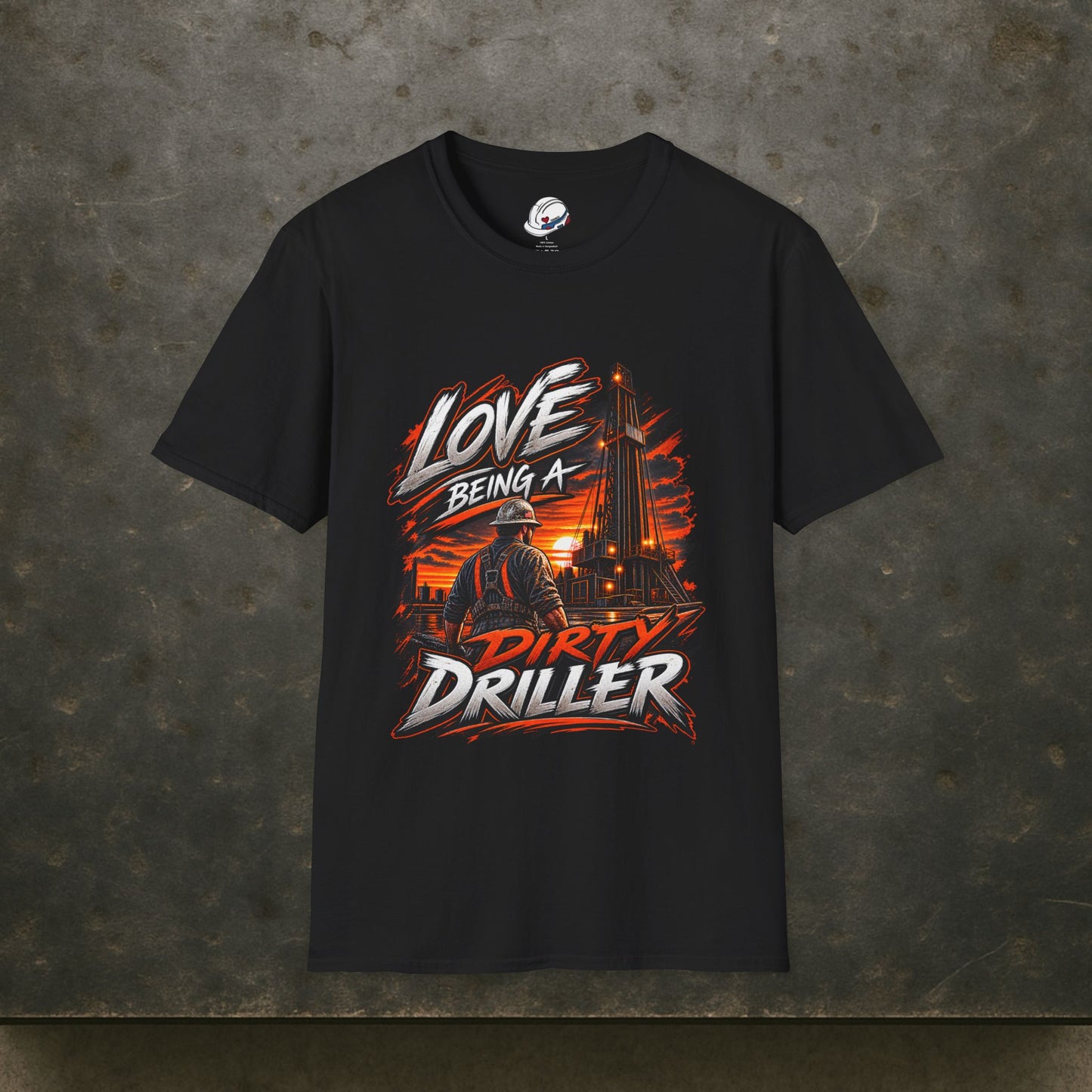 Love Being A Dirty Driller T-Shirt, Drilling Oilfield Rig Hand Shirt