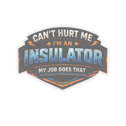 Can’t Hurt Me I’m an Insulator My Job Does That Sticker, Insulator Hardhat Stickers