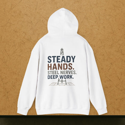“Steady Hands Steel Nerves Deep Work” Hoodie, Driller Sweater