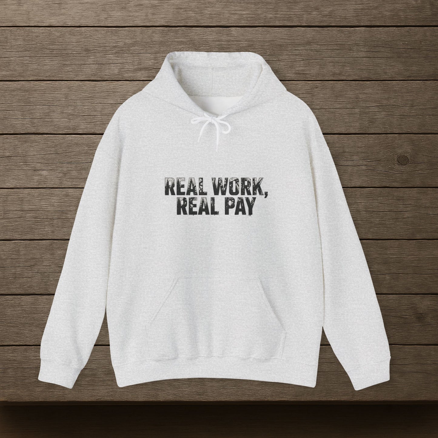 'Real Work Real Pay' Men's Hoodie, Motivational Sweater