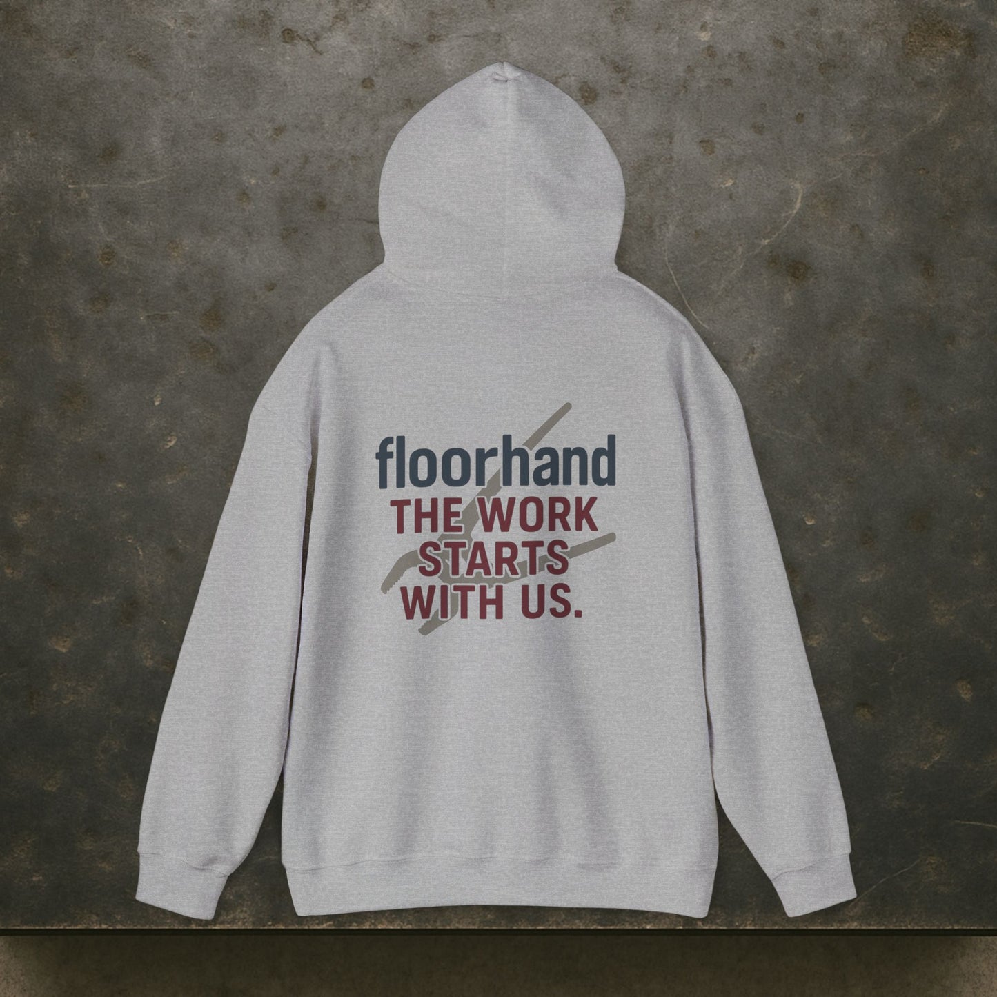 “Floorhand The Work Starts With Us” Hoodie, Roughneck Sweater