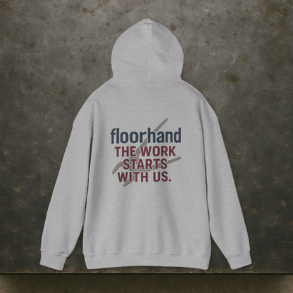 “Floorhand The Work Starts With Us” Hoodie, Roughneck Sweater