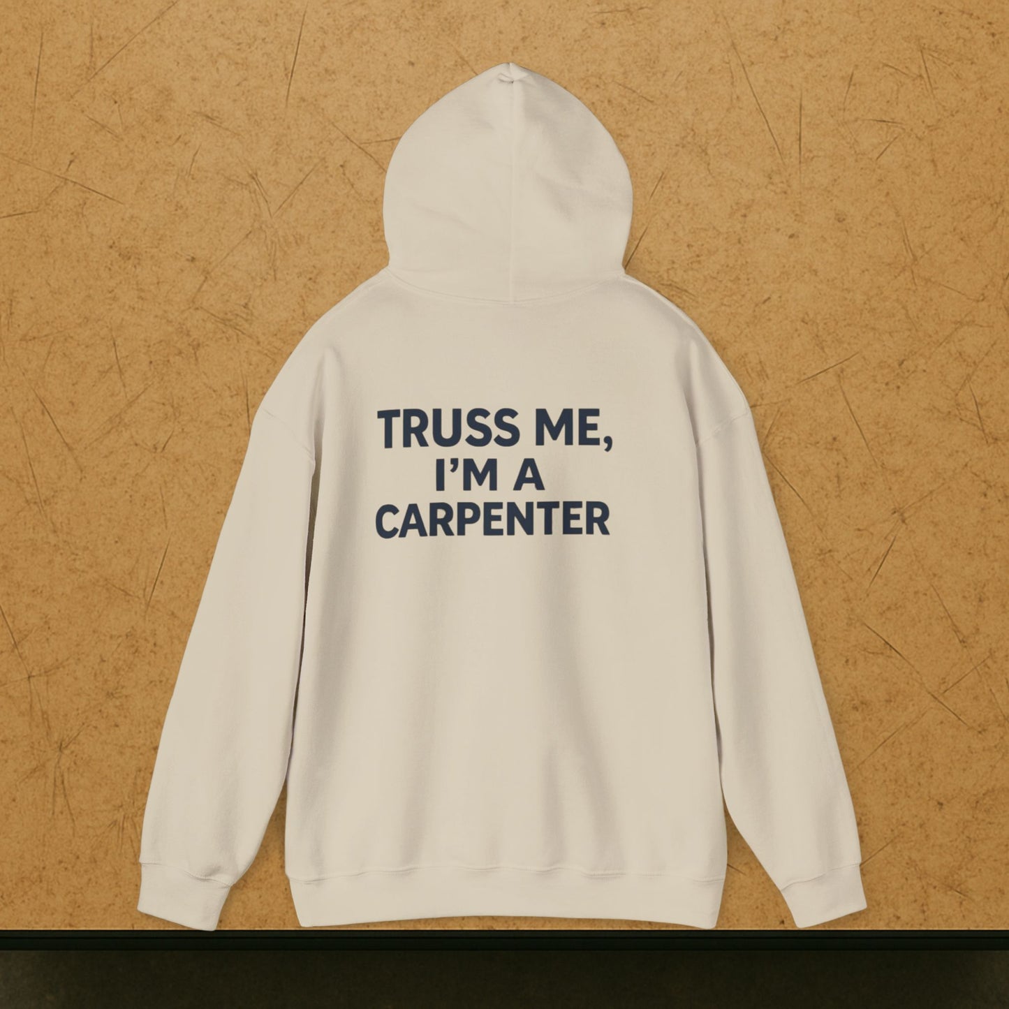 “Truss Me” Hoodie, Carpenter Sweater