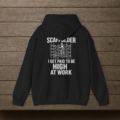 'Scaffolder: I Get Paid to Be High at Work' Hoodie, Funny Motivational Sweater