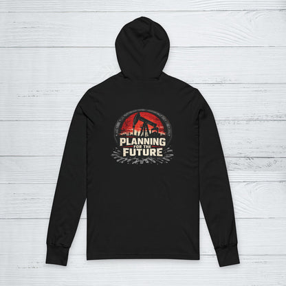 Planning For The Future Sweater, Oilfield Motivational Hoodie