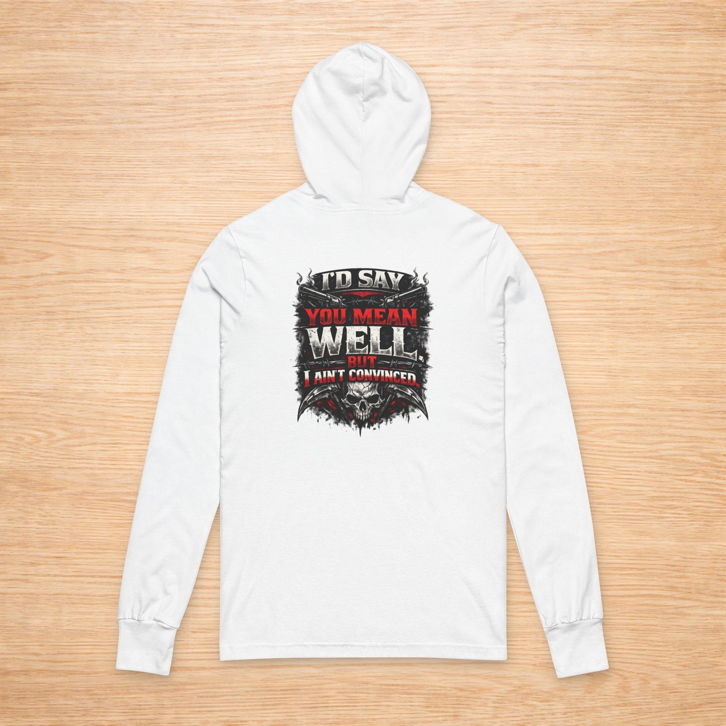 'I'd Say You Mean Well' Sweater, Not Convinced Funny Hoodie