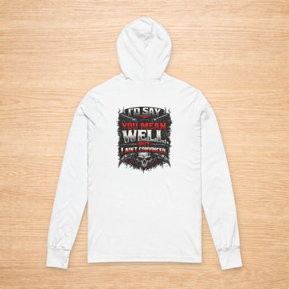 'I'd Say You Mean Well' Sweater, Not Convinced Funny Hoodie