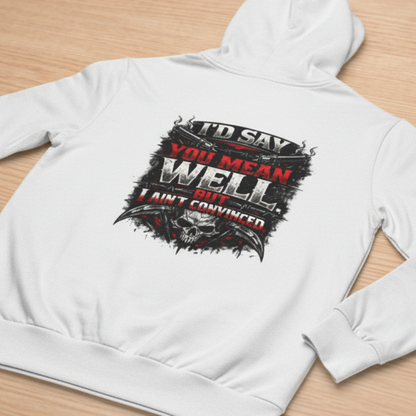 'I'd Say You Mean Well' Sweater, Not Convinced Funny Hoodie