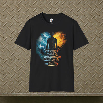 “We Suffer More In Imagination” T-Shirt, Stoic Mindset motivational t-shirt