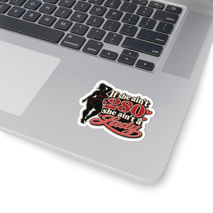 If She Ain’t 280 She Ain’t a Lady, All Trades Men’s Sticker