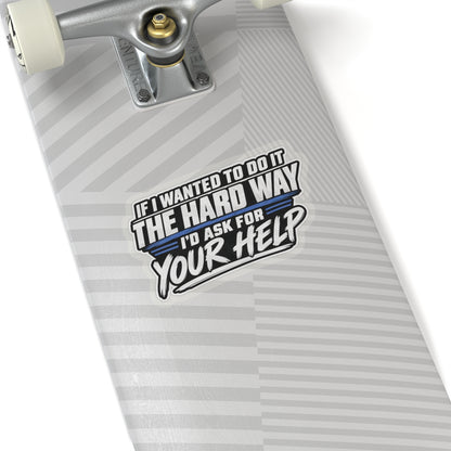 “If I Wanted the Hard Way” Sticker, Funny Hardhat Stickers
