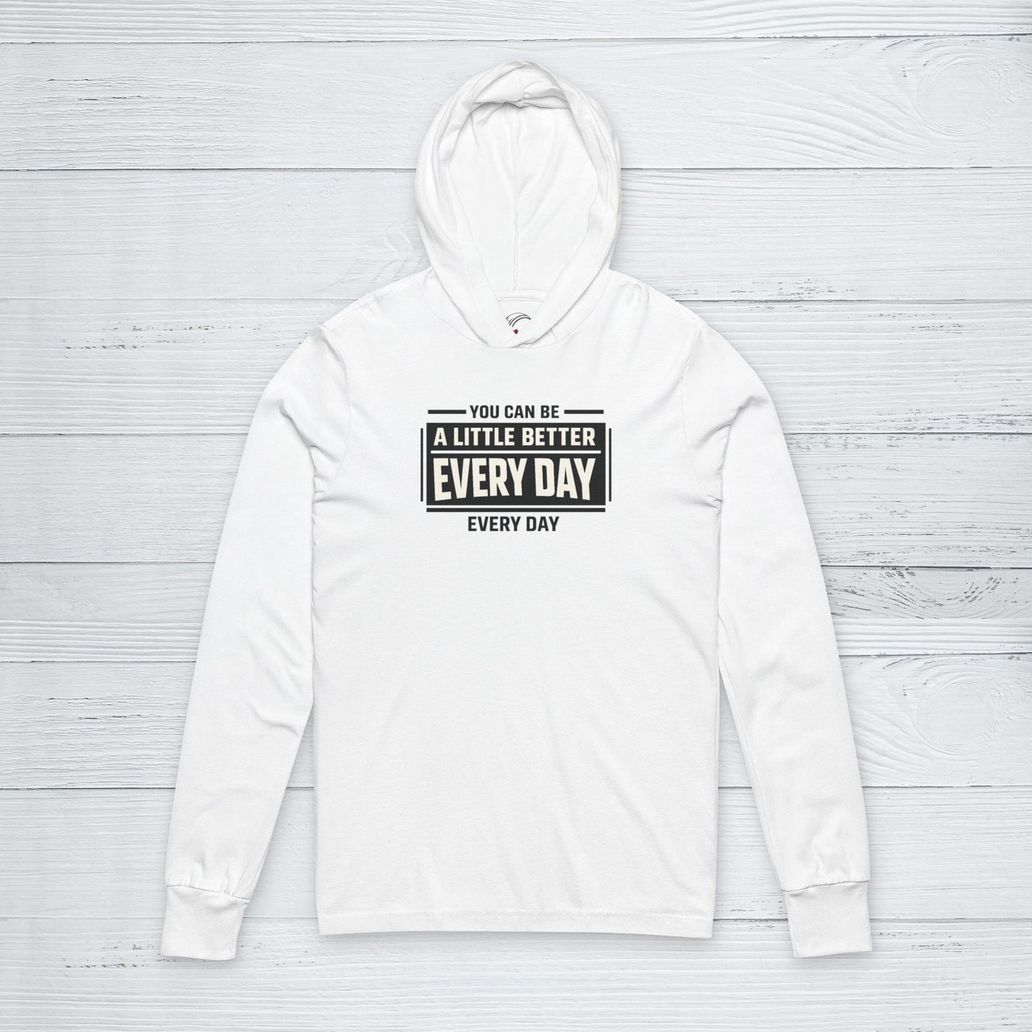 “You Can Be A Little Better Every Day” Sweater, Motivational Hoodie