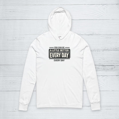 “You Can Be A Little Better Every Day” Sweater, Motivational Hoodie