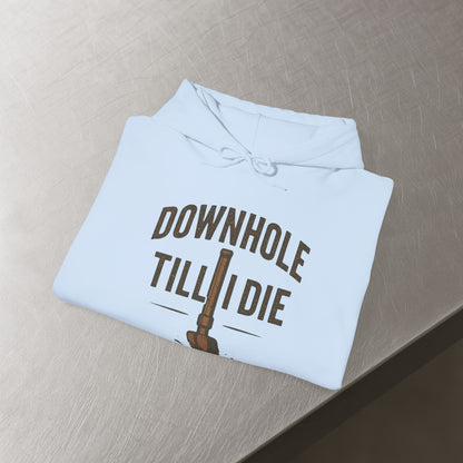 'Downhole Till I Die' Hoodie, Motivational Sweater
