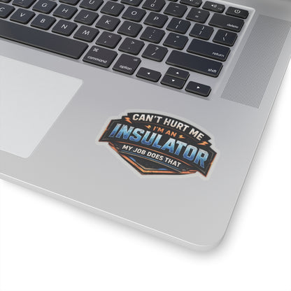 Can’t Hurt Me I’m an Insulator My Job Does That Sticker, Insulator Hardhat Stickers