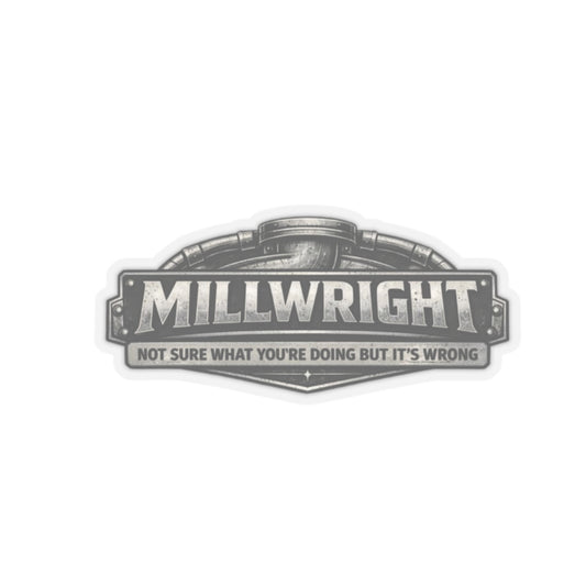 Millwright Not Sure What You’re Doing But It’s Wrong Sticker, Millwright Hardhat Stickers