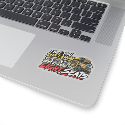I Bet You Don’t Know School Buses Sticker, Eight Seats Hardhat Stickers