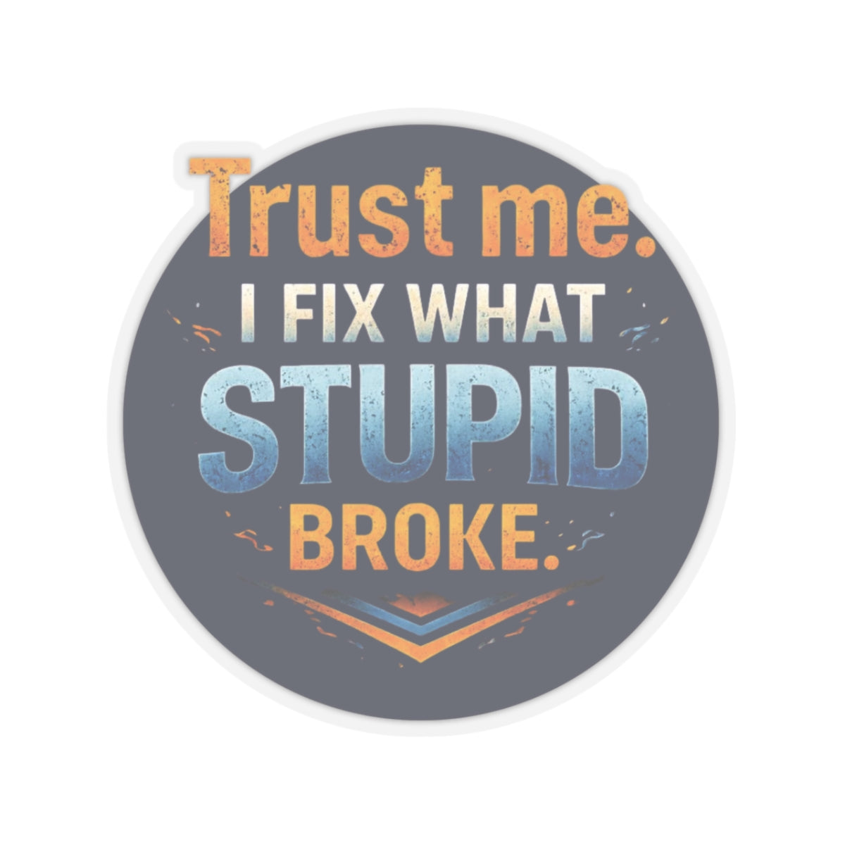 Trust Me Automotive Technician Sticker, Mechanics fix Stupid Hardhat Stickers