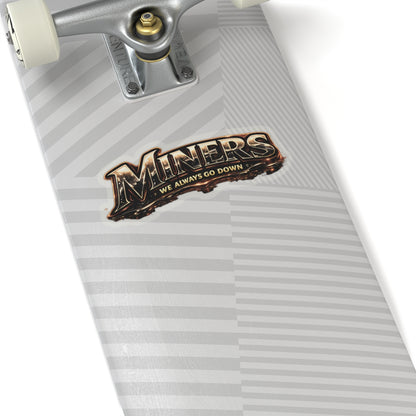 Miners We Always Go Down Sticker, Miner Hardhat Stickers