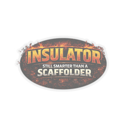 Insulator Still Smarter Than a Scaffolder Sticker, Insulator Hardhat Stickers