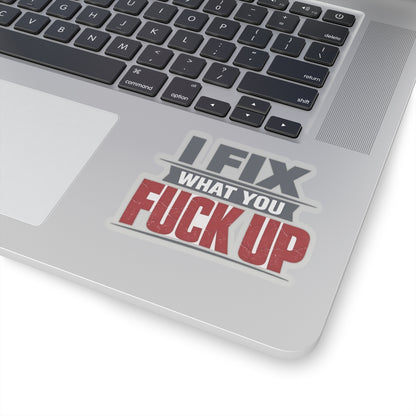 I Fix What You Fuck Up Sticker, Hardhat Stickers