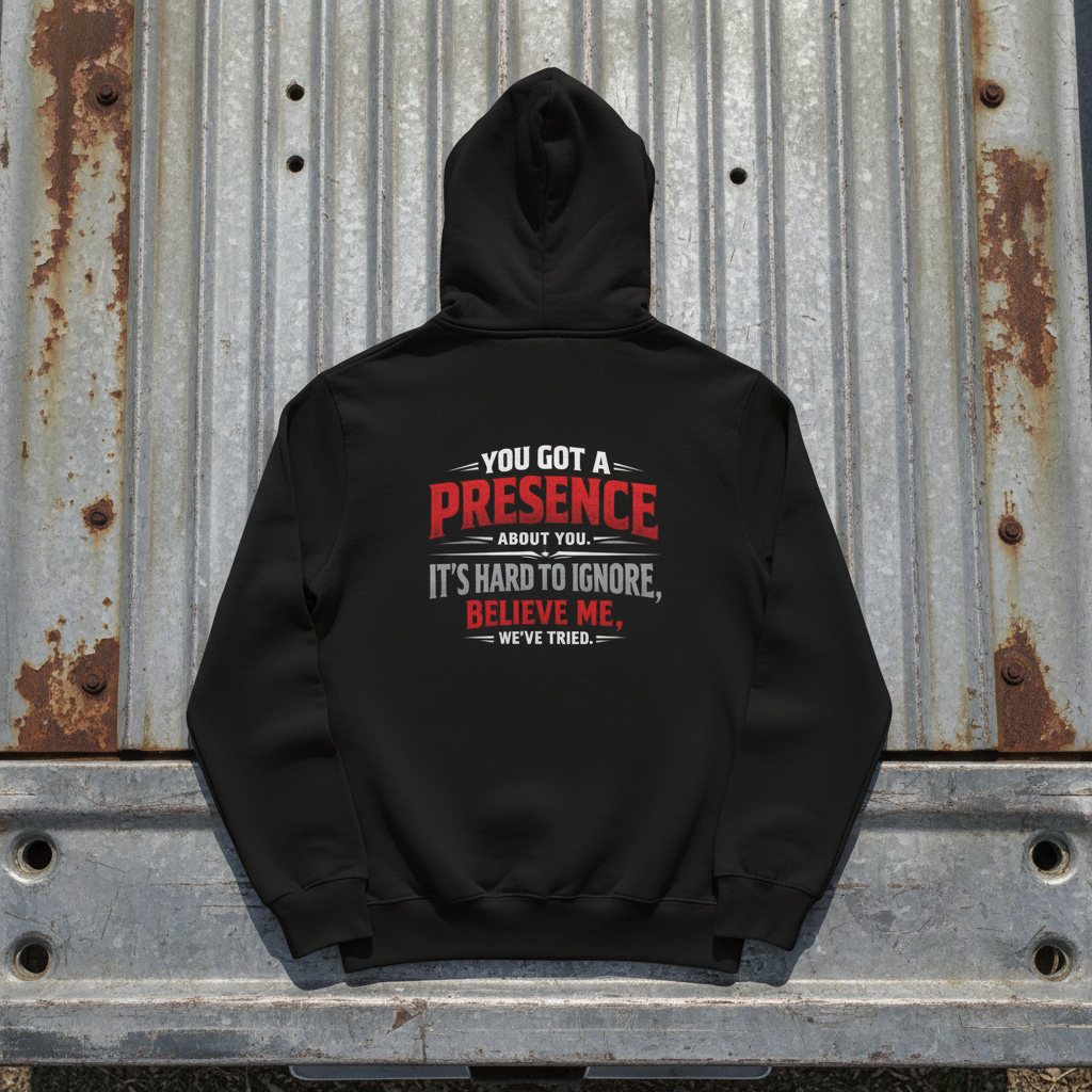 You Got a Presence' Sweater, Attitude Funny Hoodie
